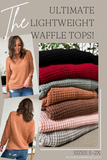 The Ultimate Lightweight Waffle Tops!